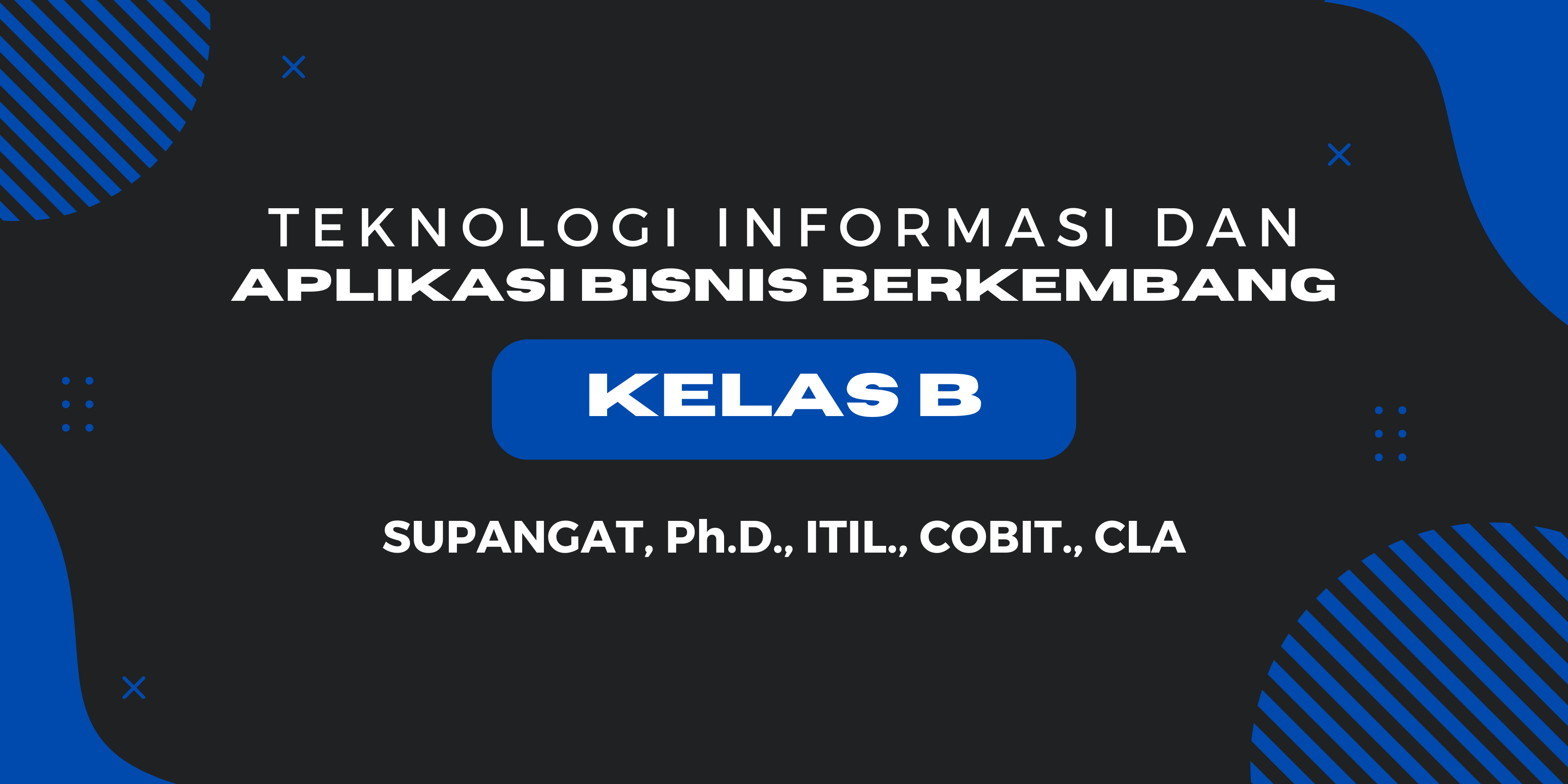 Course Image 14823153 -  TEKNOLOGI INFORMASI DAN APLIKASI BISNIS BERKEMBANG - B